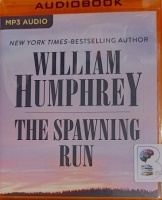 The Spawning Run written by William Humphrey performed by Nick Afka Thomas on MP3 CD (Unabridged)